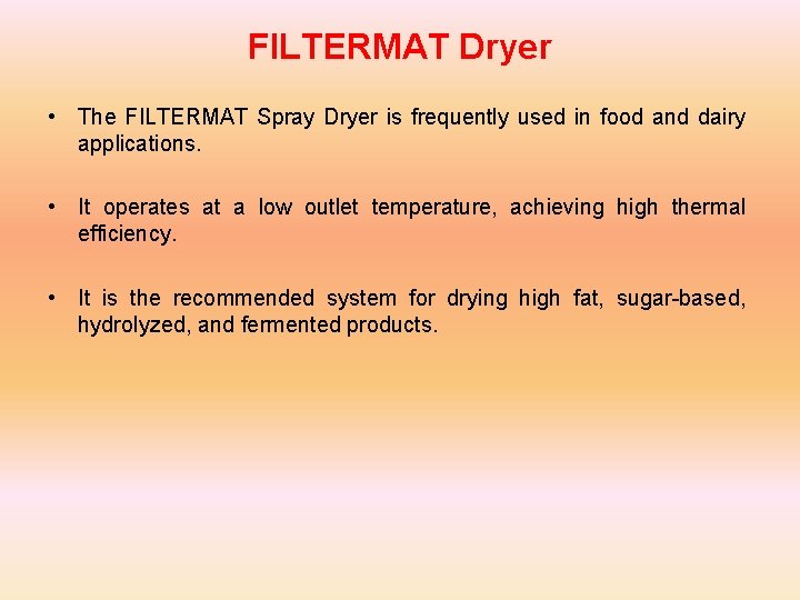 FILTERMAT Dryer • The FILTERMAT Spray Dryer is frequently used in food and dairy