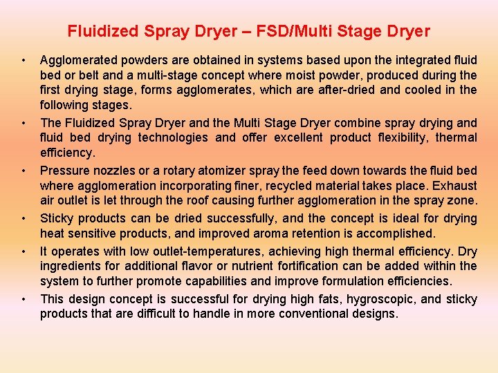Fluidized Spray Dryer – FSD/Multi Stage Dryer • • • Agglomerated powders are obtained