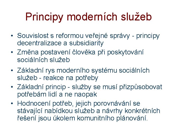 Principy moderních služeb • Souvislost s reformou veřejné správy - principy decentralizace a subsidiarity