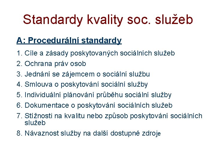 Standardy kvality soc. služeb A: Procedurální standardy 1. Cíle a zásady poskytovaných sociálních služeb