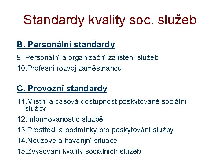 Standardy kvality soc. služeb B. Personální standardy 9. Personální a organizační zajištění služeb 10.