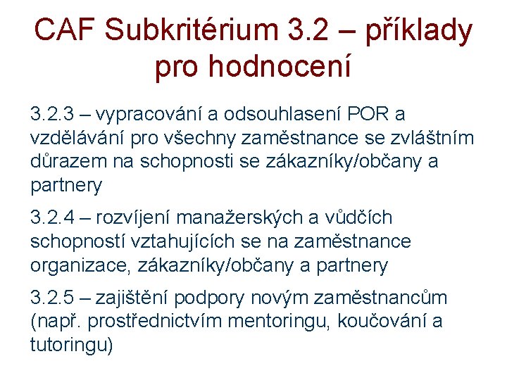 CAF Subkritérium 3. 2 – příklady pro hodnocení 3. 2. 3 – vypracování a