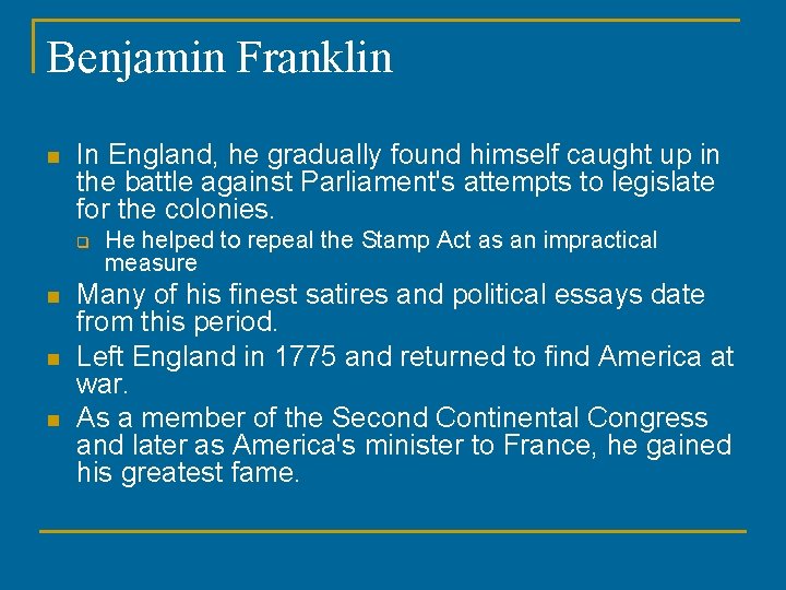 Benjamin Franklin n In England, he gradually found himself caught up in the battle