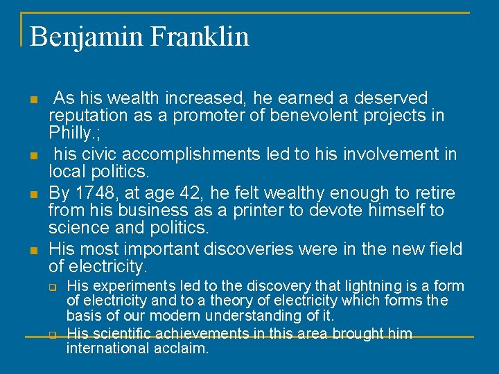 Benjamin Franklin n n As his wealth increased, he earned a deserved reputation as