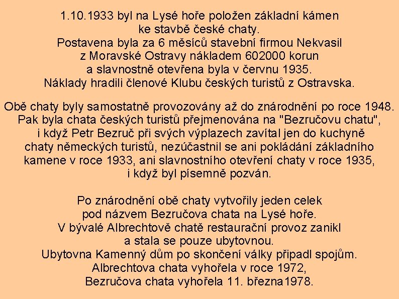 1. 10. 1933 byl na Lysé hoře položen základní kámen ke stavbě české chaty.