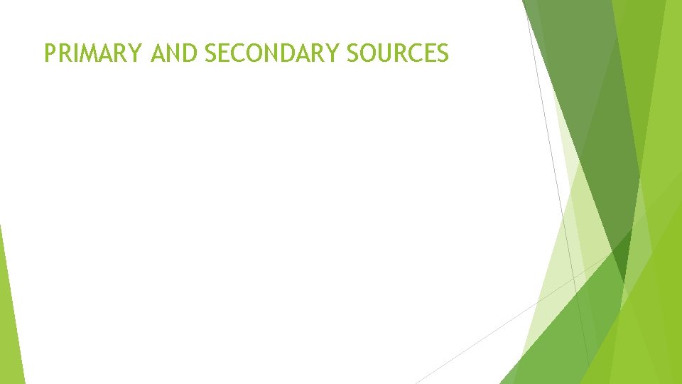 PRIMARY AND SECONDARY SOURCES 