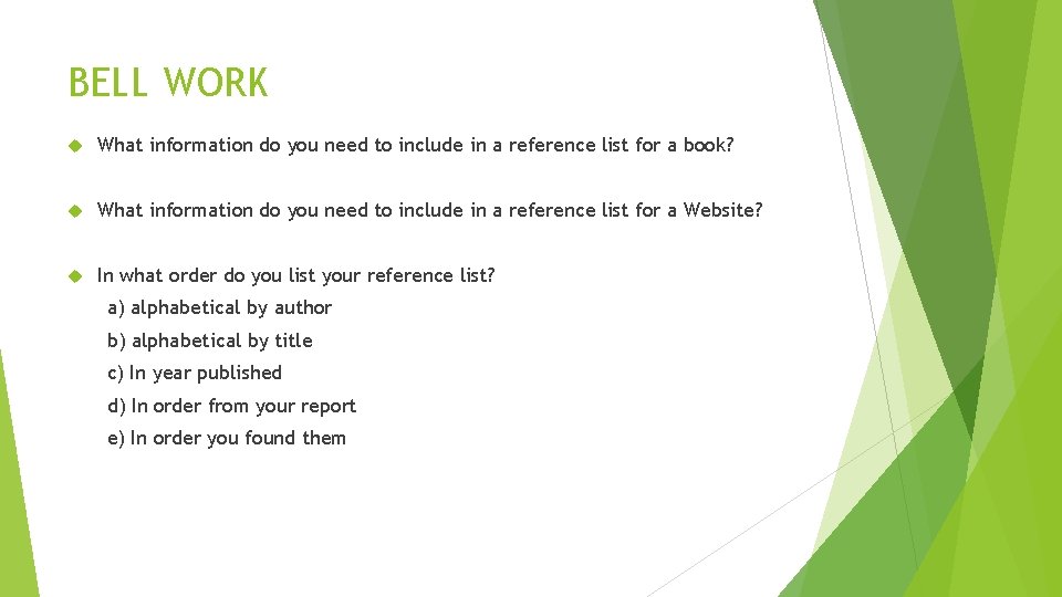 BELL WORK What information do you need to include in a reference list for
