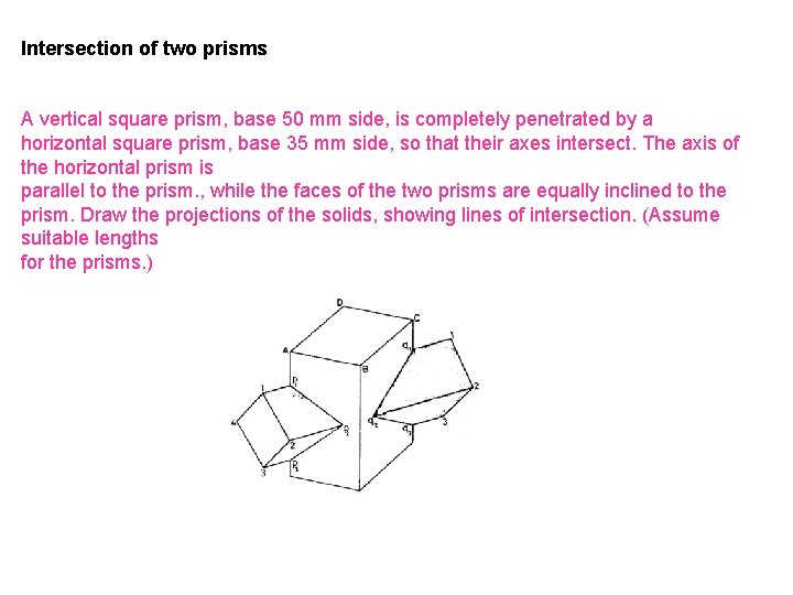 Intersection of two prisms A vertical square prism, base 50 mm side, is completely Intersection of two prisms A vertical square prism, base 50 mm side, is completely