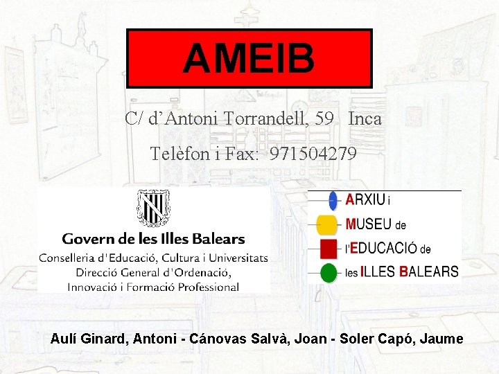 AMEIB C/ d’Antoni Torrandell, 59 Inca Telèfon i Fax: 971504279 Aulí Ginard, Antoni -