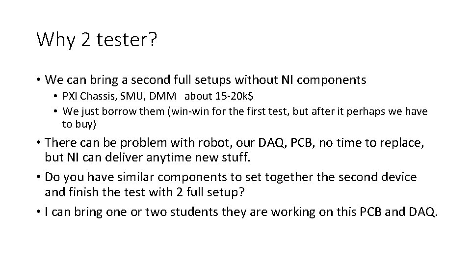 Why 2 tester? • We can bring a second full setups without NI components