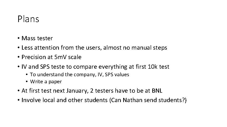 Plans • Mass tester • Less attention from the users, almost no manual steps