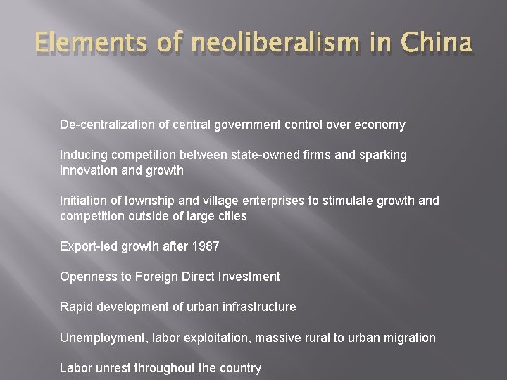 Elements of neoliberalism in China De-centralization of central government control over economy Inducing competition
