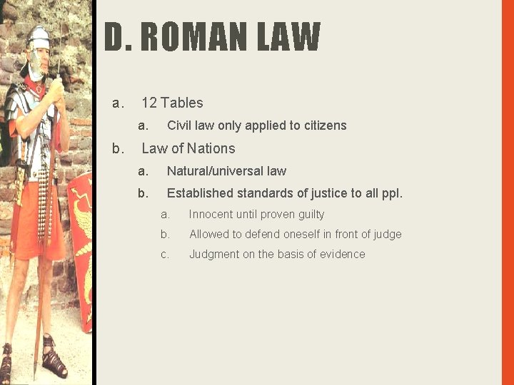 D. ROMAN LAW a. 12 Tables a. b. Civil law only applied to citizens