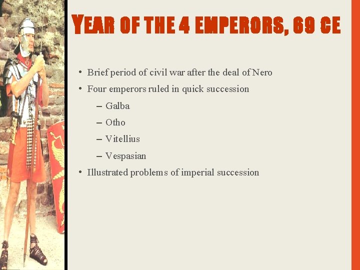 Y EAR OF THE 4 EMPERORS, 69 CE • Brief period of civil war