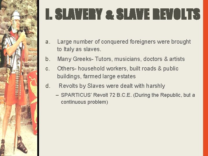 I. SLAVERY & SLAVE REVOLTS a. Large number of conquered foreigners were brought to