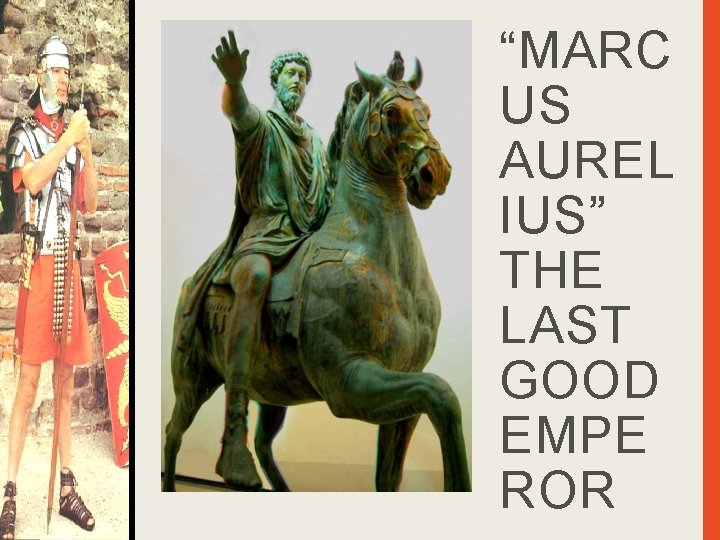 “MARC US AUREL IUS” THE LAST GOOD EMPE ROR 