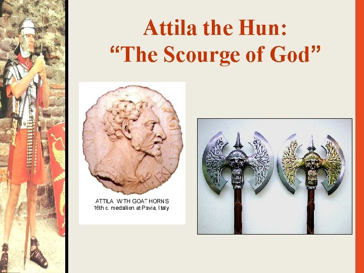 Attila the Hun: “The Scourge of God” 