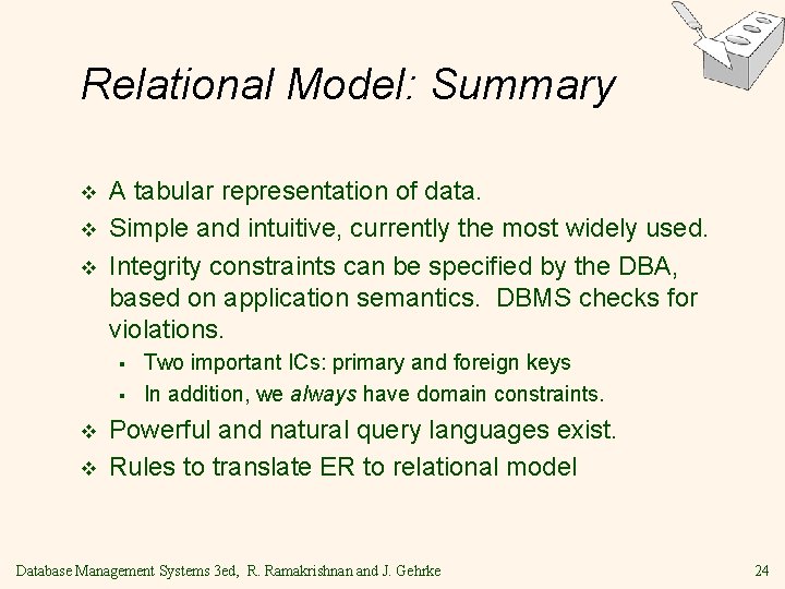 Relational Model: Summary v v v A tabular representation of data. Simple and intuitive, Relational Model: Summary v v v A tabular representation of data. Simple and intuitive,