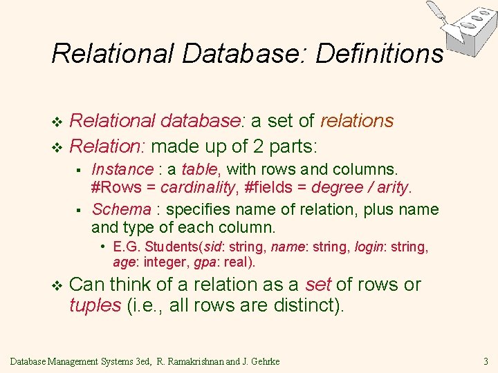 Relational Database: Definitions Relational database: a set of relations v Relation: made up of Relational Database: Definitions Relational database: a set of relations v Relation: made up of