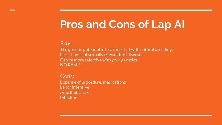 Pros and Cons of Lap AI Pros: The genetic potential in less time that
