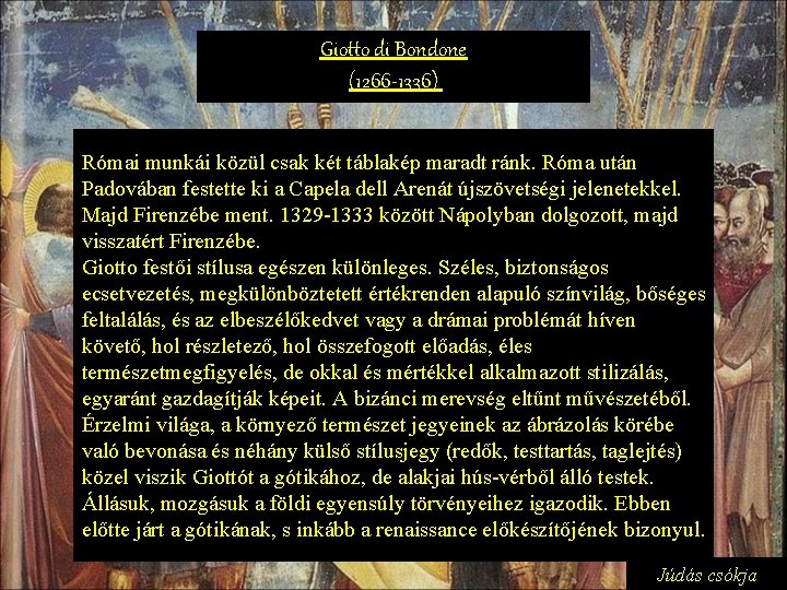 Giotto di Bondone (1266 -1336) Római munkái közül csak két táblakép maradt ránk. Róma