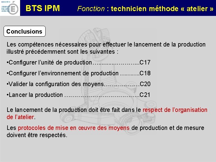 BTS IPM Fonction : technicien méthode « atelier » Conclusions Les compétences nécessaires pour