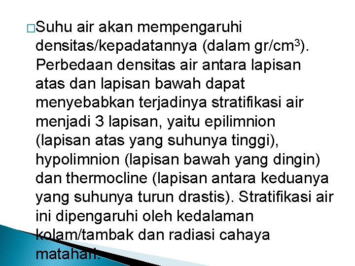 �Suhu air akan mempengaruhi densitas/kepadatannya (dalam gr/cm 3). Perbedaan densitas air antara lapisan atas