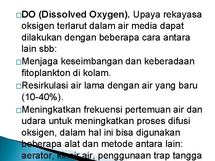 �DO (Dissolved Oxygen). Upaya rekayasa oksigen terlarut dalam air media dapat dilakukan dengan beberapa