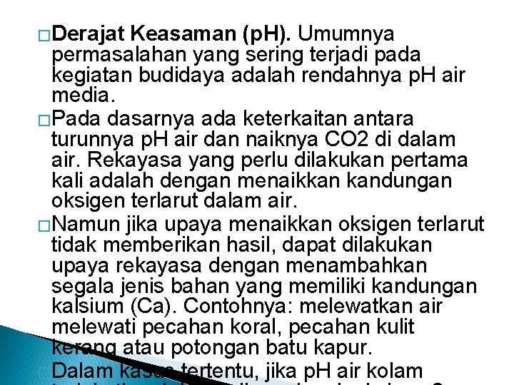 �Derajat Keasaman (p. H). Umumnya permasalahan yang sering terjadi pada kegiatan budidaya adalah rendahnya