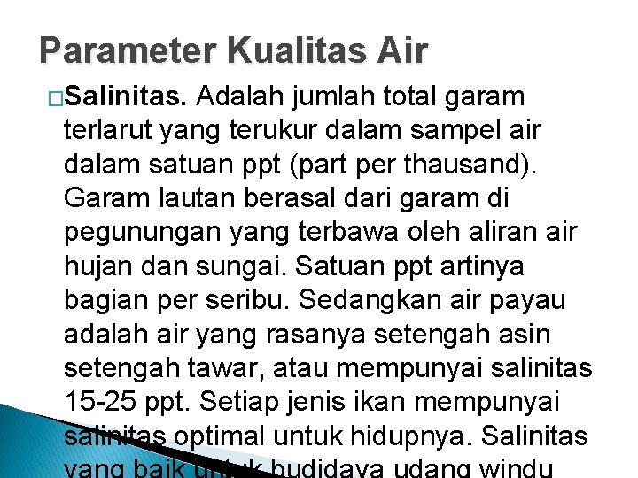 Parameter Kualitas Air �Salinitas. Adalah jumlah total garam terlarut yang terukur dalam sampel air