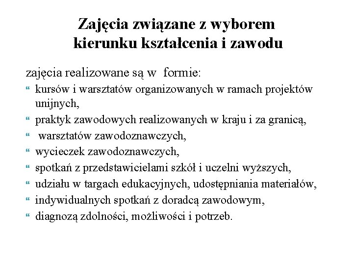 Zajęcia związane z wyborem kierunku kształcenia i zawodu zajęcia realizowane są w formie: kursów