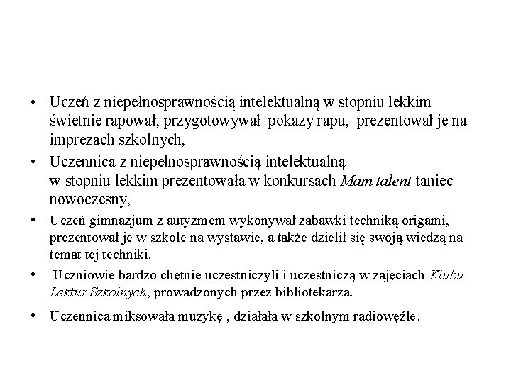  • Uczeń z niepełnosprawnością intelektualną w stopniu lekkim świetnie rapował, przygotowywał pokazy rapu,