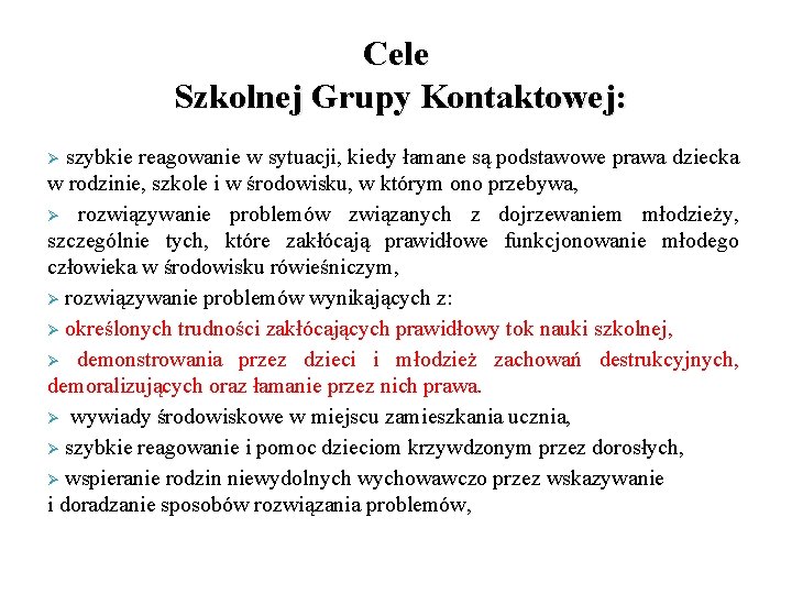 Cele Szkolnej Grupy Kontaktowej: szybkie reagowanie w sytuacji, kiedy łamane są podstawowe prawa dziecka