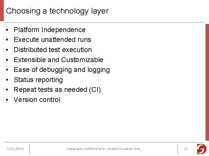 Choosing a technology layer • • Platform Independence Execute unattended runs Distributed test execution
