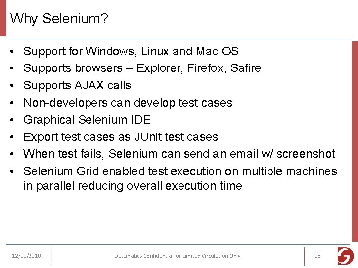 Why Selenium? • • Support for Windows, Linux and Mac OS Supports browsers –