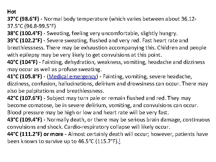 Hot 37°C (98. 6°F) - Normal body temperature (which varies between about 36. 1237.