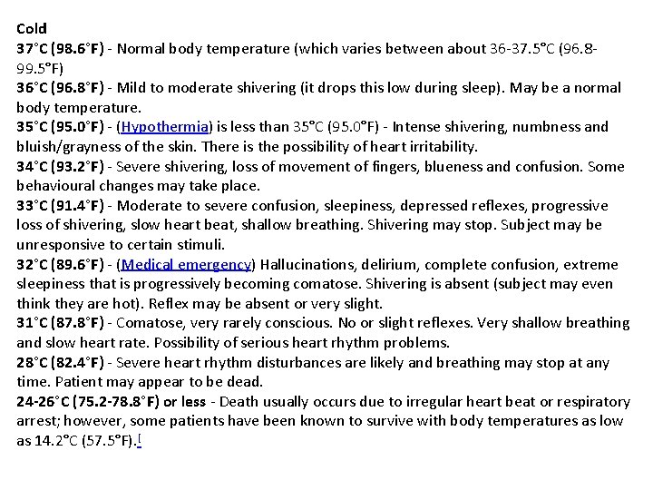 Cold 37°C (98. 6°F) - Normal body temperature (which varies between about 36 -37.