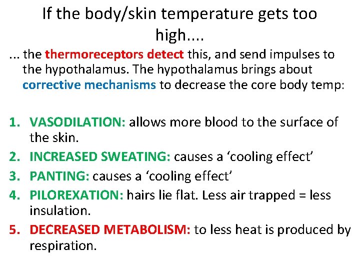 If the body/skin temperature gets too high. . . . thermoreceptors detect this, and