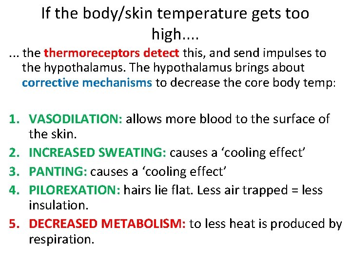 If the body/skin temperature gets too high. . . . thermoreceptors detect this, and If the body/skin temperature gets too high. . . . thermoreceptors detect this, and