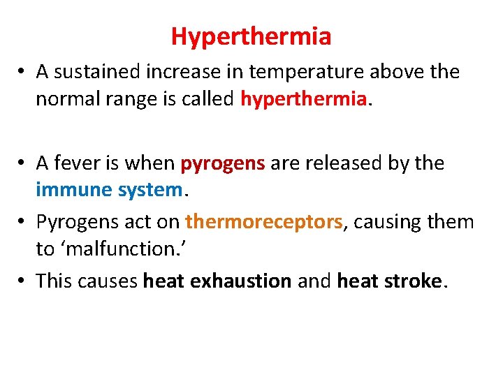 Hyperthermia • A sustained increase in temperature above the normal range is called hyperthermia.