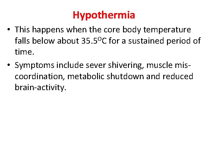 Hypothermia • This happens when the core body temperature falls below about 35. 5