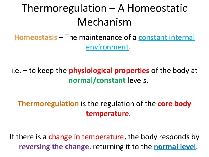 Thermoregulation – A Homeostatic Mechanism Homeostasis – The maintenance of a constant internal environment. Thermoregulation – A Homeostatic Mechanism Homeostasis – The maintenance of a constant internal environment.
