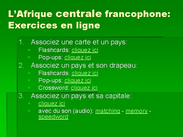 L’Afrique centrale francophone: Exercices en ligne 1. Associez une carte et un pays: §