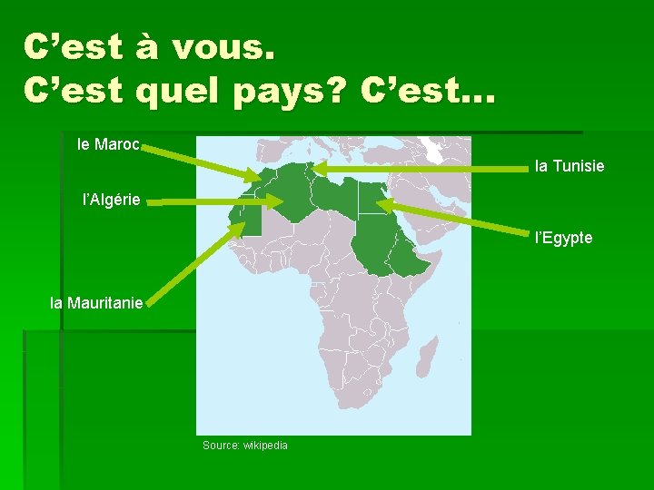 C’est à vous. C’est quel pays? C’est… le Maroc la Tunisie l’Algérie l’Egypte la