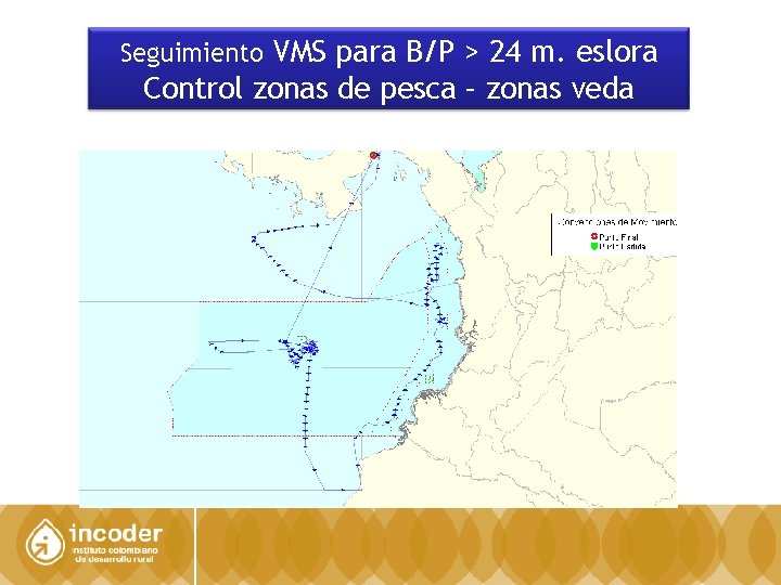 Seguimiento VMS para B/P > 24 m. eslora Control zonas de pesca – zonas