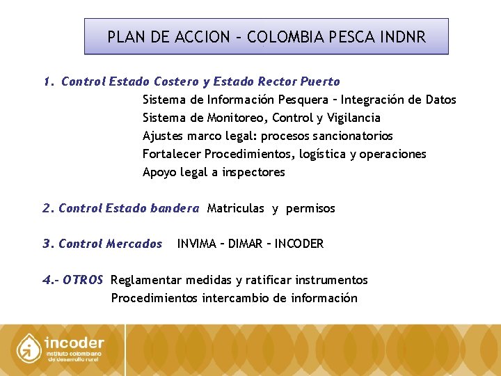 PLAN DE ACCION – COLOMBIA PESCA INDNR 1. Control Estado Costero y Estado Rector