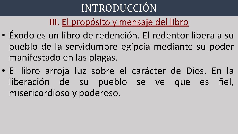 INTRODUCCIÓN III. El propósito y mensaje del libro • Éxodo es un libro de