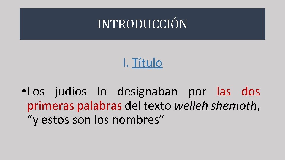 INTRODUCCIÓN I. Título • Los judíos lo designaban por las dos primeras palabras del