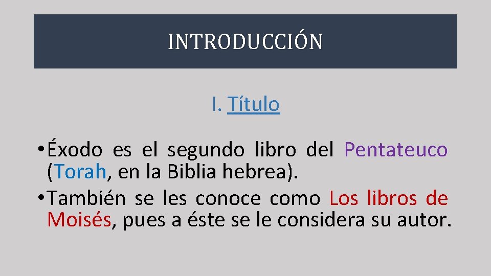 INTRODUCCIÓN I. Título • Éxodo es el segundo libro del Pentateuco (Torah, en la