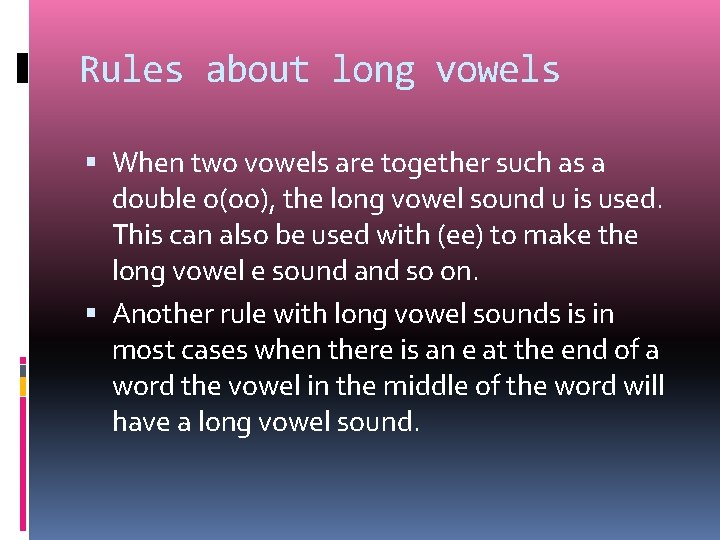 Rules about long vowels When two vowels are together such as a double o(oo),